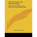 A Frisian Family, The Banta Genealogy: Descendants Of Epke Jacobse, Who Came From Friesland (1893) - Hardcover
