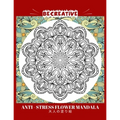 BE CREATIVE! Anti Stress Flower Mandala 大人の塗り絵: 塗り絵 大人 スト&# - Paperback