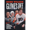 Gloves Off: Mostly True Stories from My Life in Hockey - Hardcover