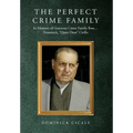 The Perfect Crime Family: In Memory of Genovese Crime Family Boss: Dominick, "Quiet Dom" Cirillo - Hardcover