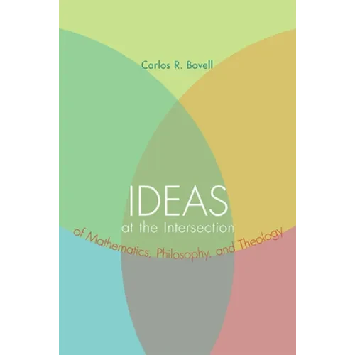 Ideas at the Intersection of Mathematics, Philosophy, and Theology - Hardcover