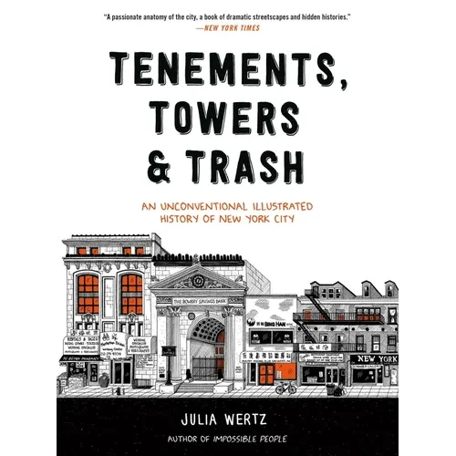 Tenements, Towers & Trash: An Unconventional Illustrated History of New York City - Paperback