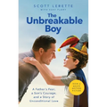 The Unbreakable Boy: A Father's Fear, a Son's Courage, and a Story of Unconditional Love (Now a Major Motion Picture Starring Zachary Levi) - Paperback