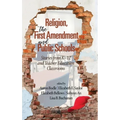 Religion, the First Amendment, and Public Schools: Stories from K-12 and Teacher Education Classrooms - Hardcover
