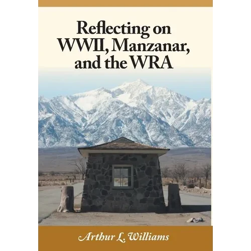 Reflecting on WWII, Manzanar, and the WRA - Hardcover