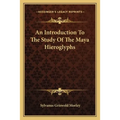 An Introduction To The Study Of The Maya Hieroglyphs - Paperback