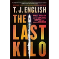 The Last Kilo: Willy Falcon and the Cocaine Empire That Seduced America - Paperback