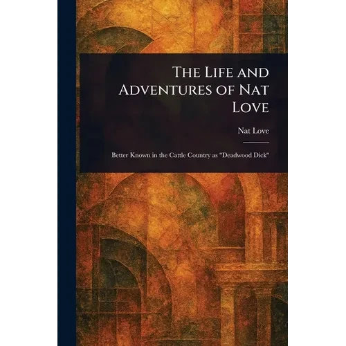 The Life and Adventures of Nat Love - Paperback