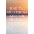 Radical Skepticism and the Shadow of Doubt: A Philosophical Dialogue - Paperback