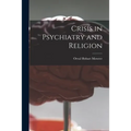 Crisis in Psychiatry and Religion - Paperback