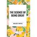 The Science of Being Great: Original First Edition Text - Hardcover