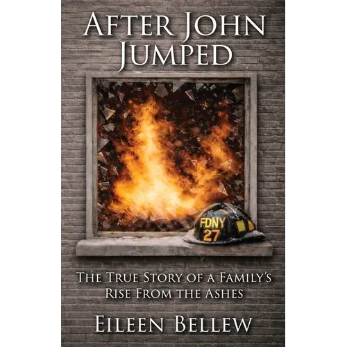 After John Jumped: The True Story of a Family's Rise from the Ashes - Paperback