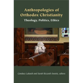 Anthropologies of Orthodox Christianity: Theology, Politics, Ethics - Paperback