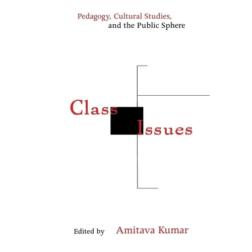 Class Issues: Pedagogy, Cultural Studies, and the Public Sphere - Hardcover