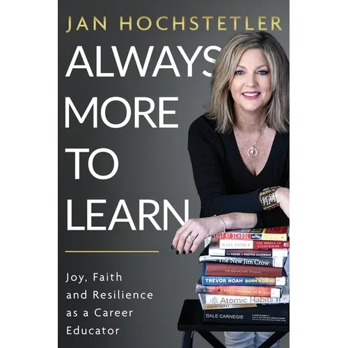 Always More to Learn: Joy, Faith, and Resilience as a Career Educator - Paperback