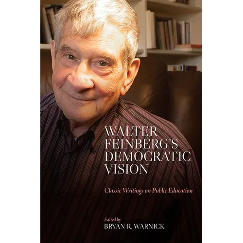 Walter Feinberg's Democratic Vision: Classic Writings on Public Education - Paperback