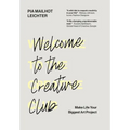 Welcome to the Creative Club: Make Life Your Biggest Art Project - Hardcover