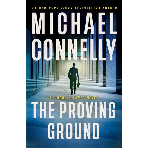 The Proving Ground: A Lincoln Lawyer Novel - Hardcover