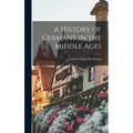 A History of Germany in the Middle Ages - Hardcover