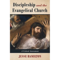 Discipleship and the Evangelical Church: A Critical Assessment - Paperback