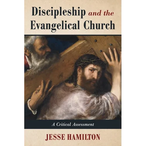 Discipleship and the Evangelical Church: A Critical Assessment - Paperback