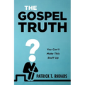 The Gospel Truth: You Can't Make This Stuff Up - Paperback