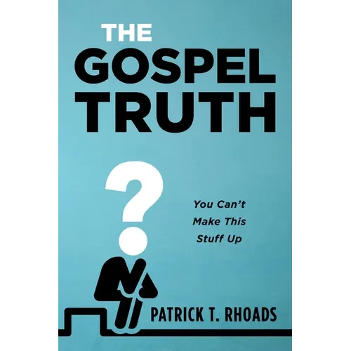 The Gospel Truth: You Can't Make This Stuff Up - Paperback