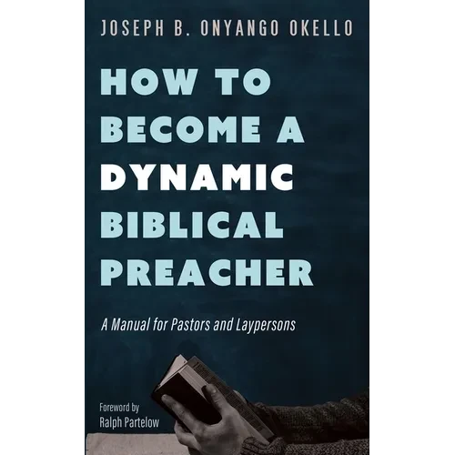 How to Become a Dynamic Biblical Preacher - Paperback