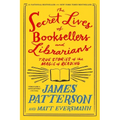 The Secret Lives of Booksellers and Librarians: True Stories of the Magic of Reading - Paperback