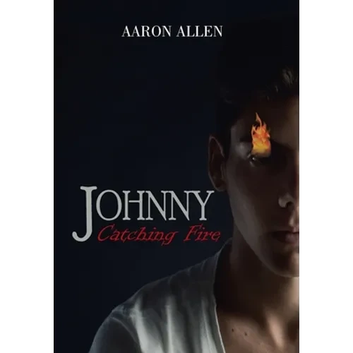Johnny: Catching Fire - Hardcover