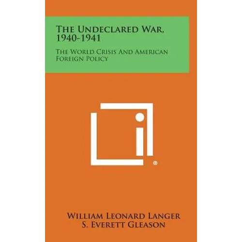 The Undeclared War, 1940-1941: The World Crisis and American Foreign Policy - Hardcover