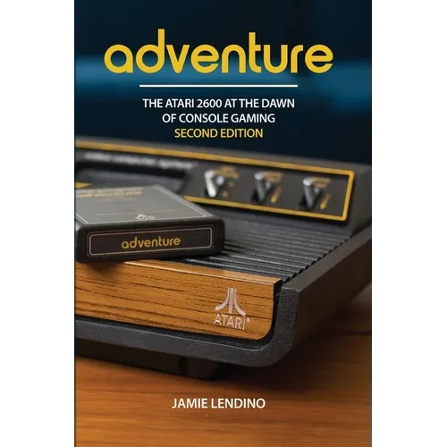 Adventure: The Atari 2600 at the Dawn of Console Gaming - Paperback