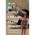 Big Green Circles in the Desert: My Work on the Kufrah-Sarir Agricultural Project in Libya - Paperback