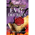 REVERSING Evil DECREES - Hardcover