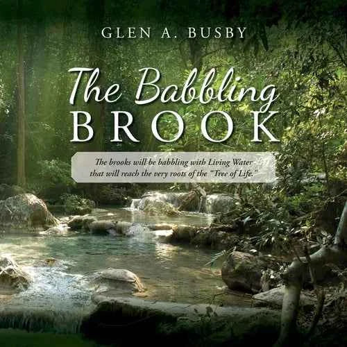 The Babbling Brook: The brooks will be babbling with Living Water that will reach the very roots of the "Tree of Life." - Paperback