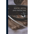Magic, Myth and Medicine - Hardcover