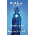 Christ Is All and In All: Rediscovering Your Divine Nature and the Kingdom Within - Hardcover