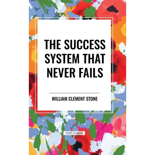 The Success System That Never Fails - Hardcover