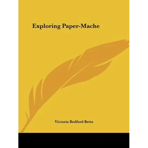 Exploring Paper-Mache - Paperback