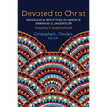 Devoted to Christ: Missiological Reflections in Honor of Sherwood G. Lingenfelter - Hardcover