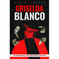 Griselda Blanco: Cocaine Godmother - True Story of Queen of the Cartel - Paperback