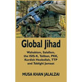 Global Jihad: Wahabism, Salafism, the ISIS-K, Taliban, PKK, Kurdish Hezbollah, TTP and Tablighi Jamaat - Hardcover