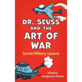 Dr. Seuss and the Art of War: Secret Military Lessons - Hardcover