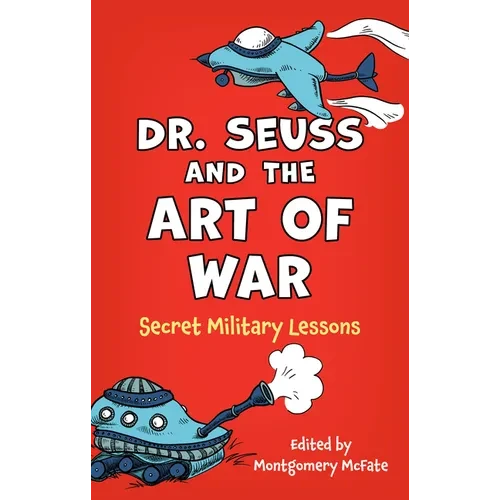 Dr. Seuss and the Art of War: Secret Military Lessons - Hardcover