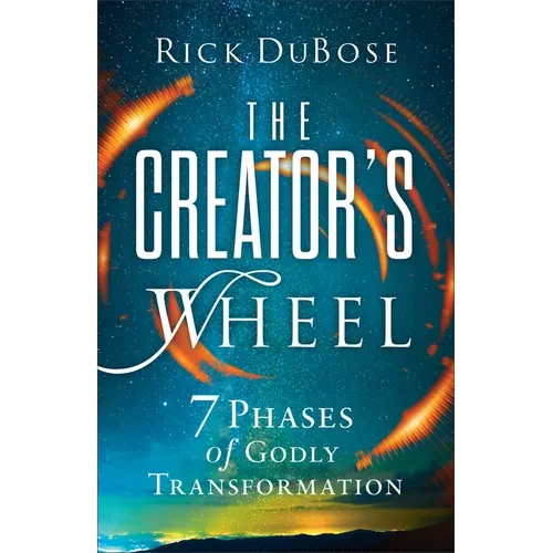 The Creator's Wheel: 7 Phases of Godly Transformation - Paperback