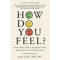 How Do You Feel?: One Doctor's Search for Humanity in Medicine - Paperback