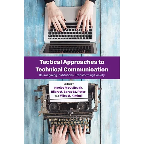 Tactical Approaches to Technical Communication: Reimagining Institutions, Transforming Society - Paperback