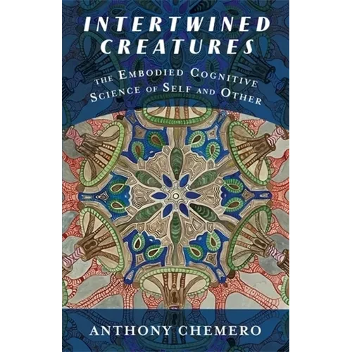 Intertwined Creatures: The Embodied Cognitive Science of Self and Other - Paperback