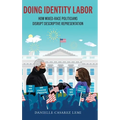 Doing Identity Labor: How Mixed-Race Politicians Disrupt Descriptive Representation - Hardcover