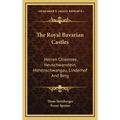 The Royal Bavarian Castles: Herren Chiemsee, Neuschwanstein, Hohenschwangau, Linderhof And Berg - Hardcover